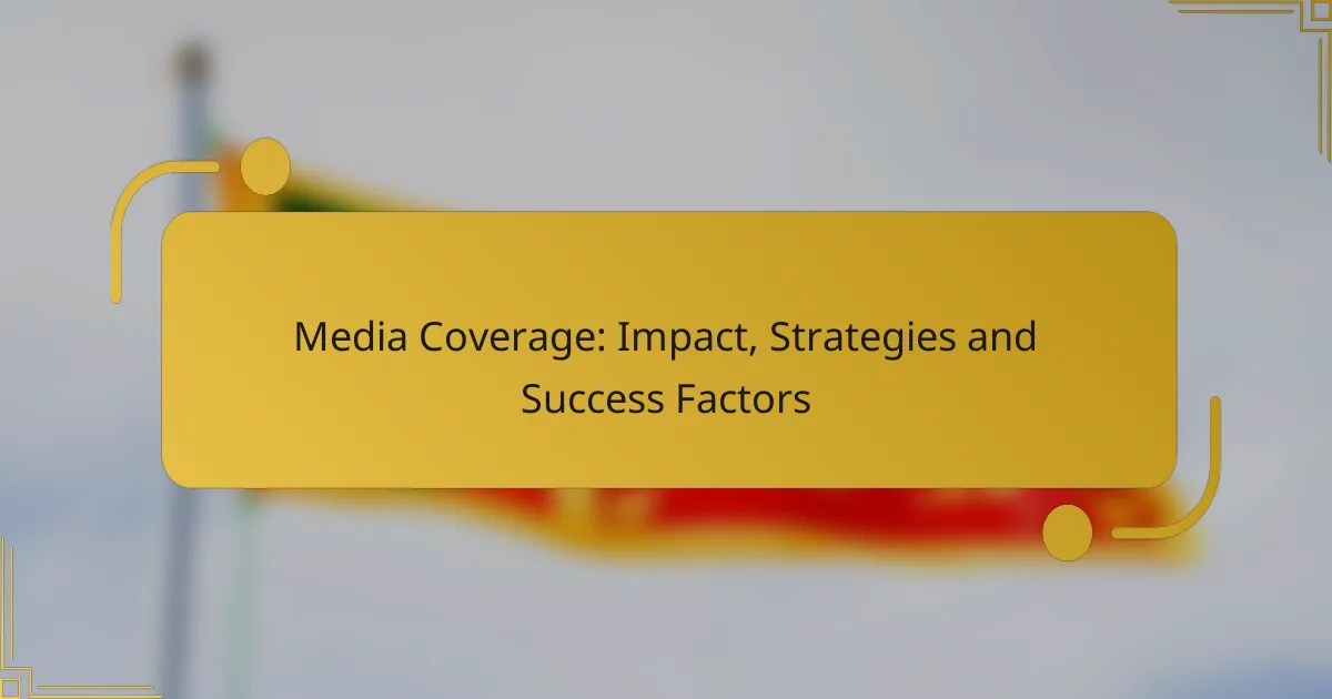 Media Coverage: Impact, Strategies and Success Factors