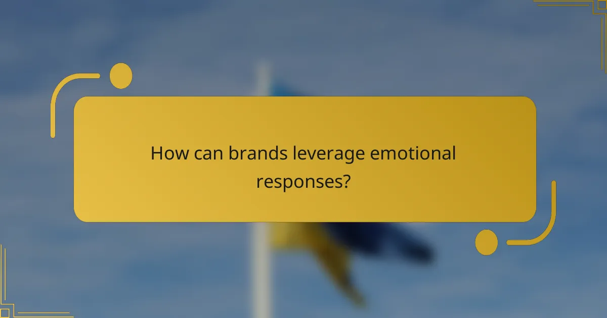 How can brands leverage emotional responses?