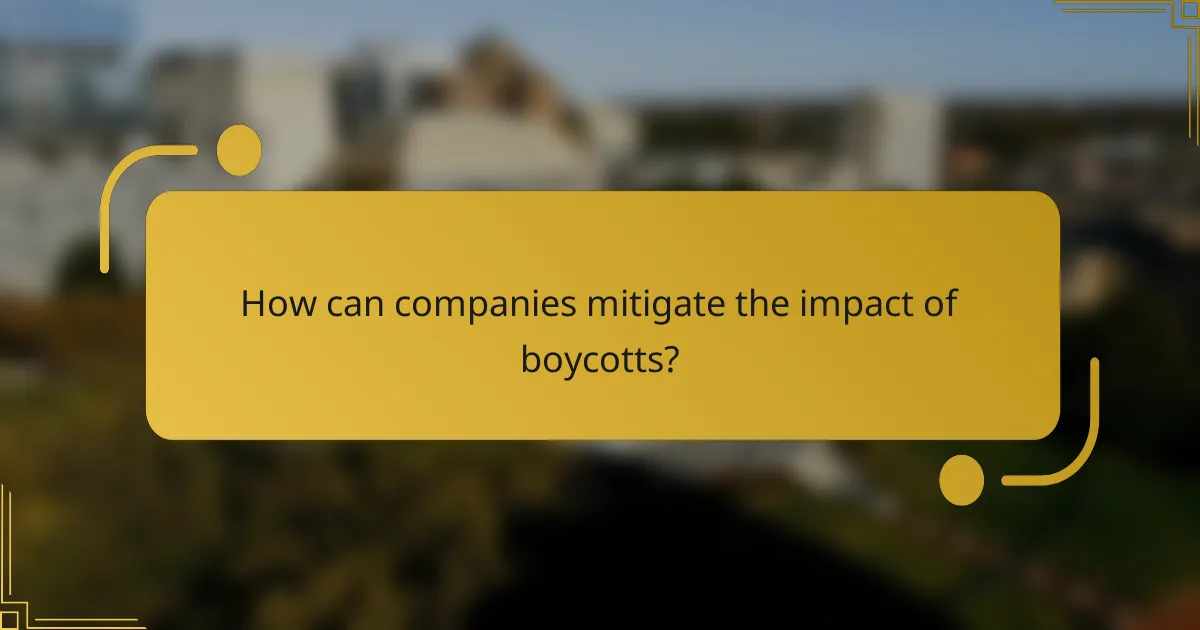 How can companies mitigate the impact of boycotts?