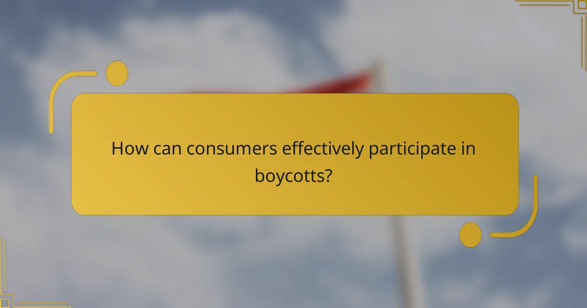 How can consumers effectively participate in boycotts?