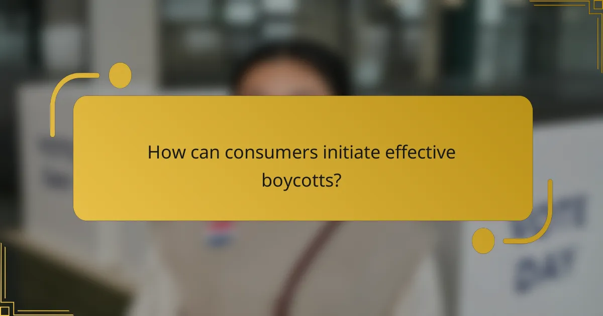 How can consumers initiate effective boycotts?