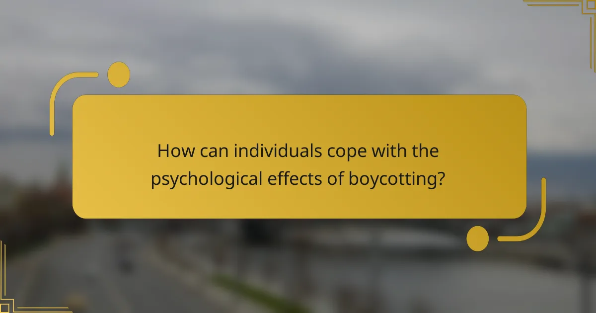 How can individuals cope with the psychological effects of boycotting?