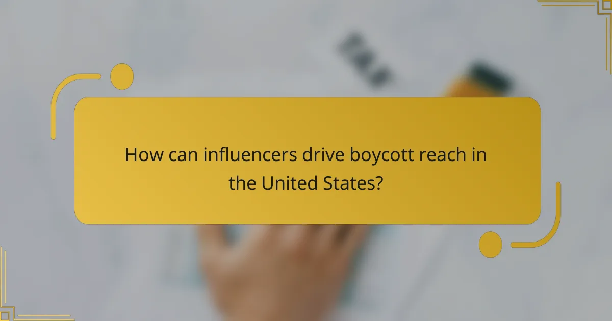 How can influencers drive boycott reach in the United States?