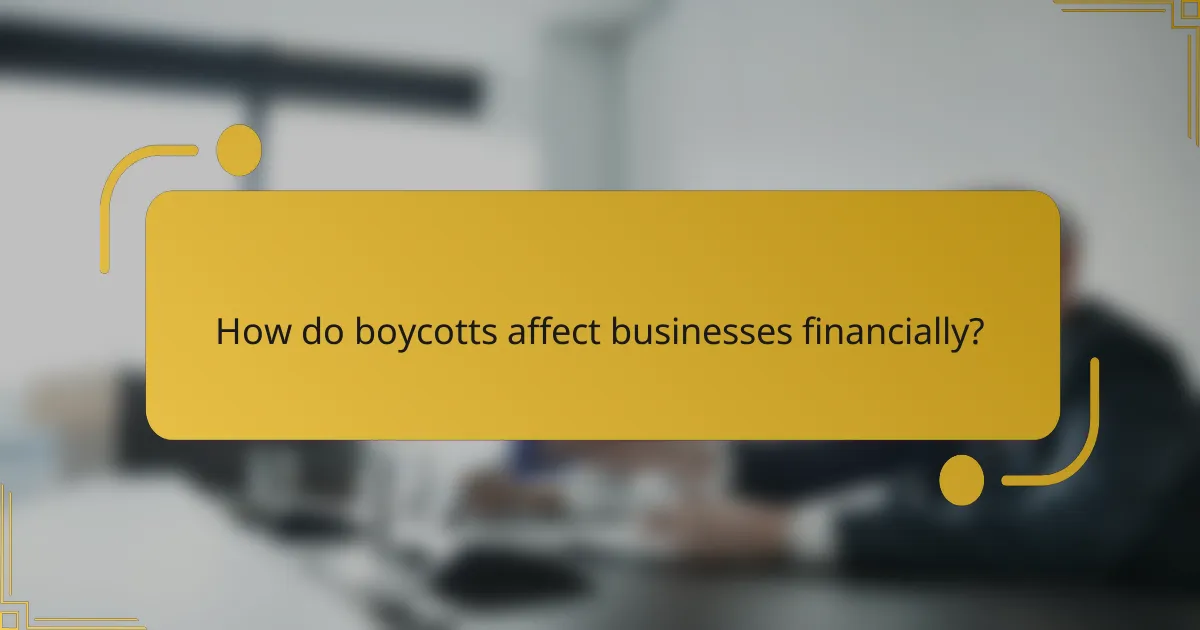 How do boycotts affect businesses financially?