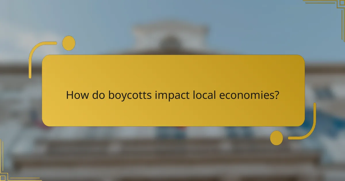 How do boycotts impact local economies?