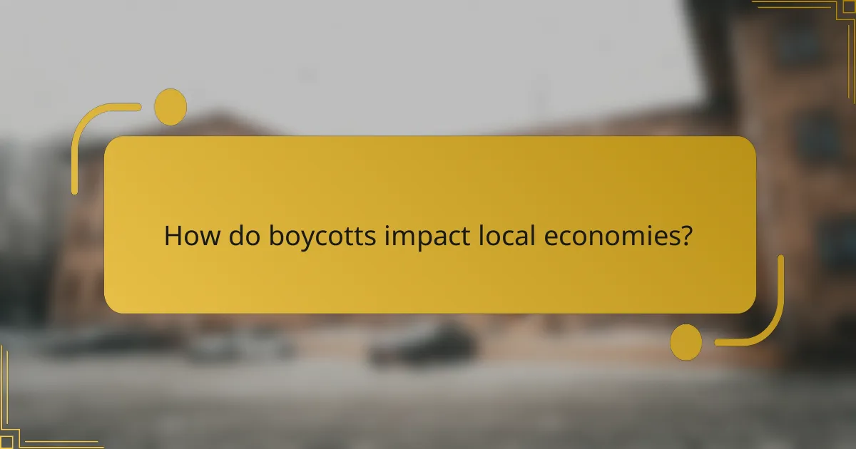 How do boycotts impact local economies?