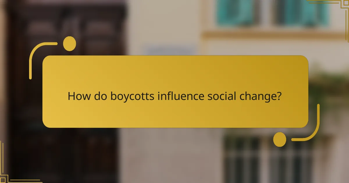 How do boycotts influence social change?