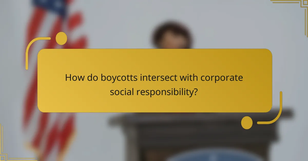 How do boycotts intersect with corporate social responsibility?