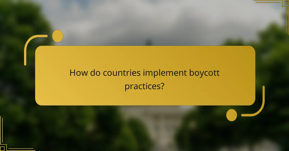 How do countries implement boycott practices?