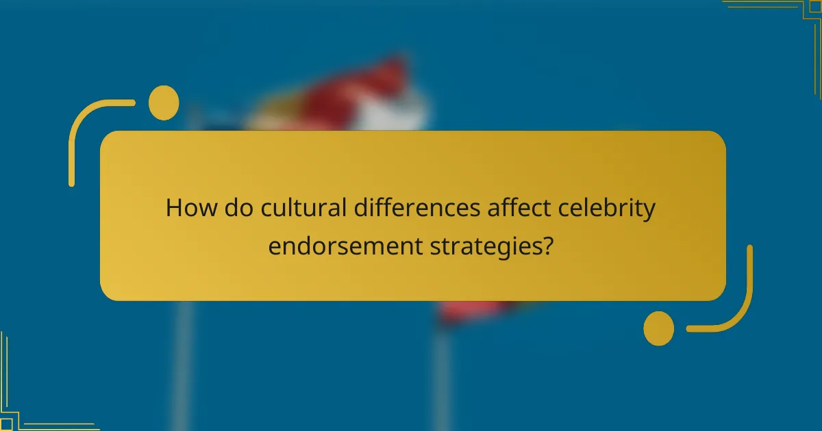 How do cultural differences affect celebrity endorsement strategies?