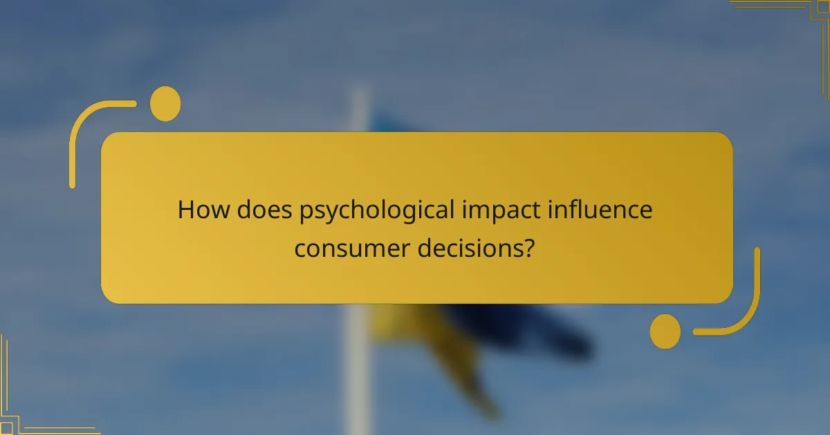 How does psychological impact influence consumer decisions?