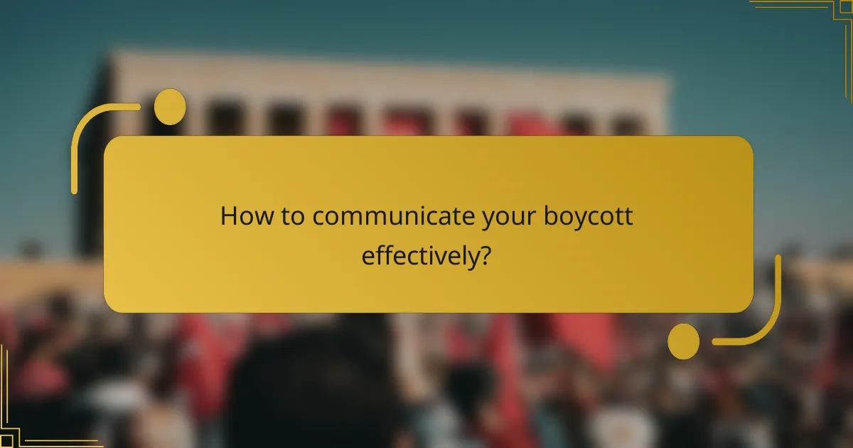 How to communicate your boycott effectively?
