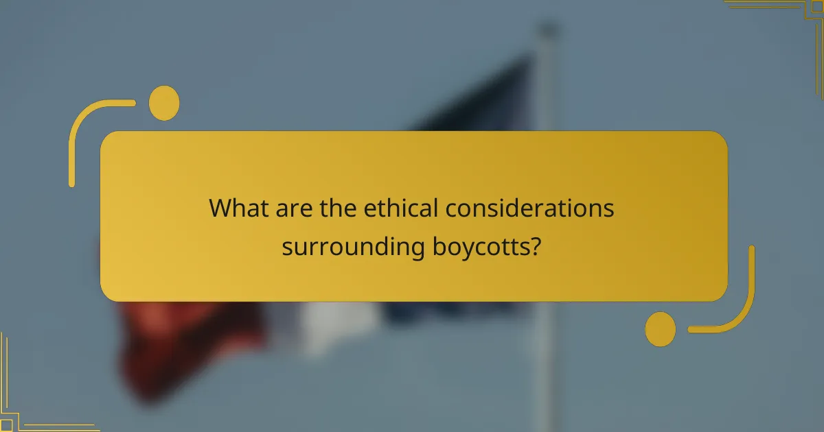 What are the ethical considerations surrounding boycotts?