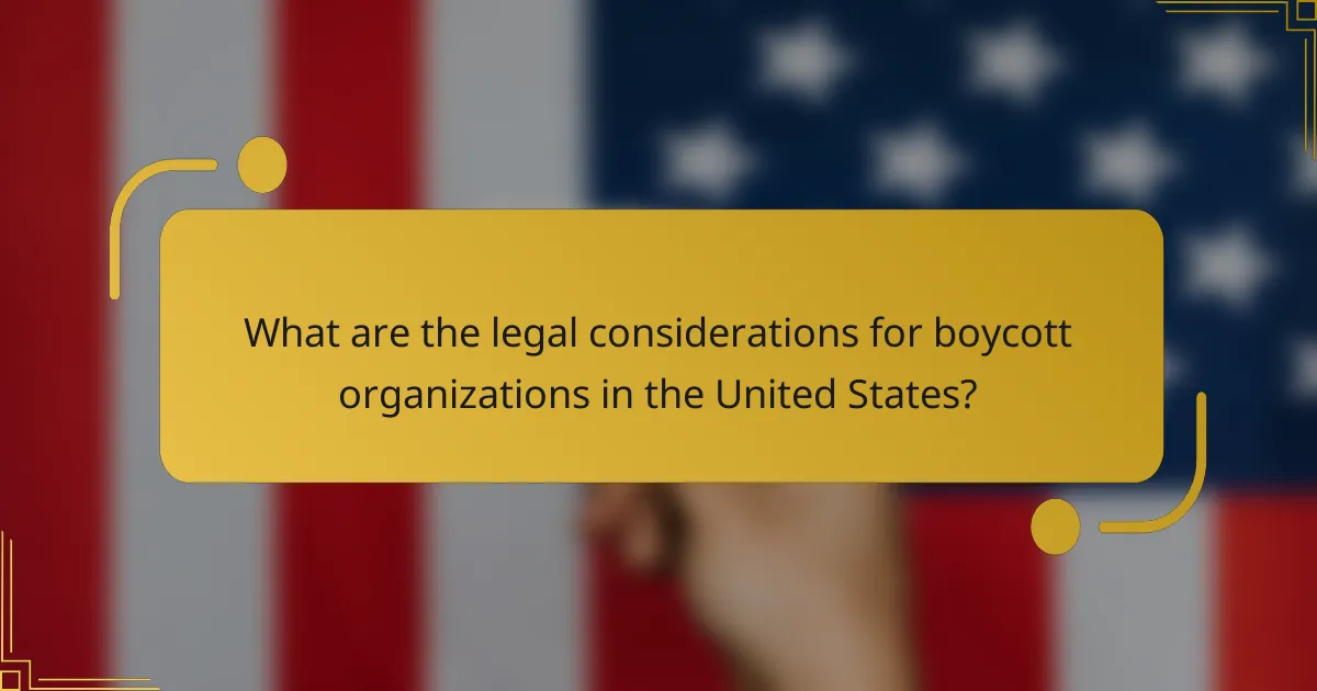 What are the legal considerations for boycott organizations in the United States?