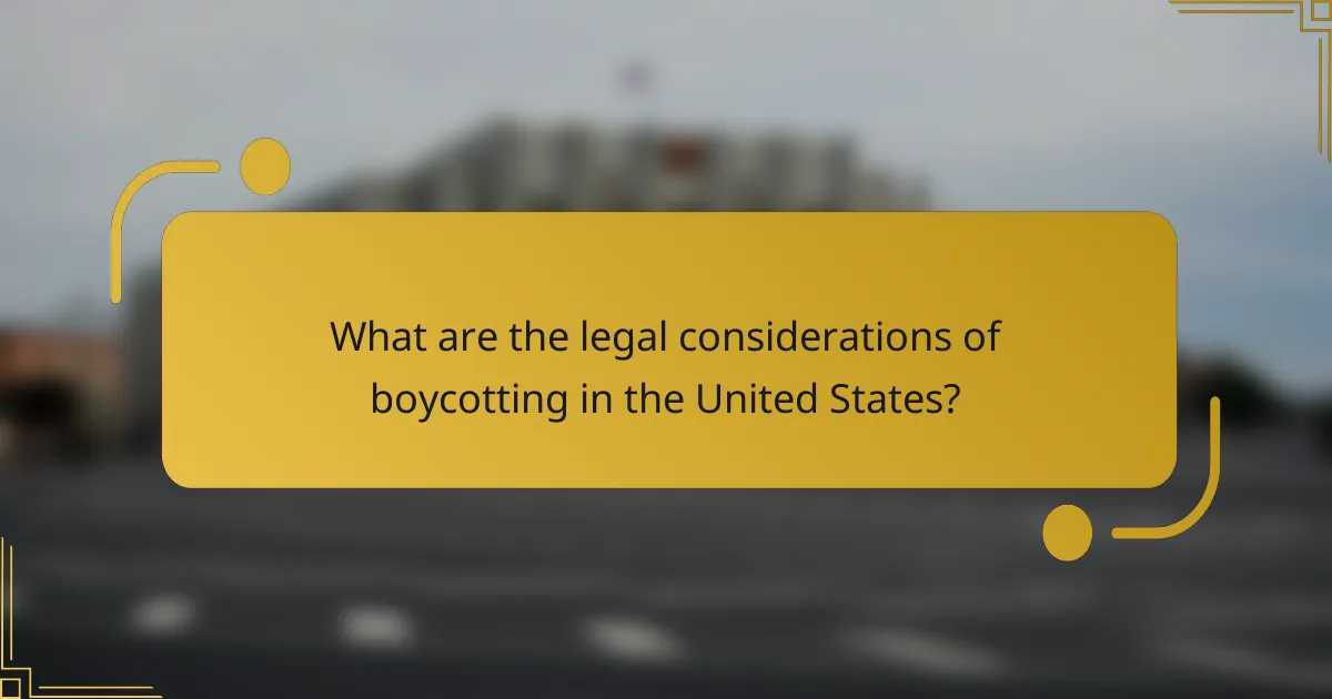 What are the legal considerations of boycotting in the United States?