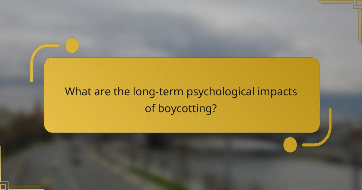 What are the long-term psychological impacts of boycotting?