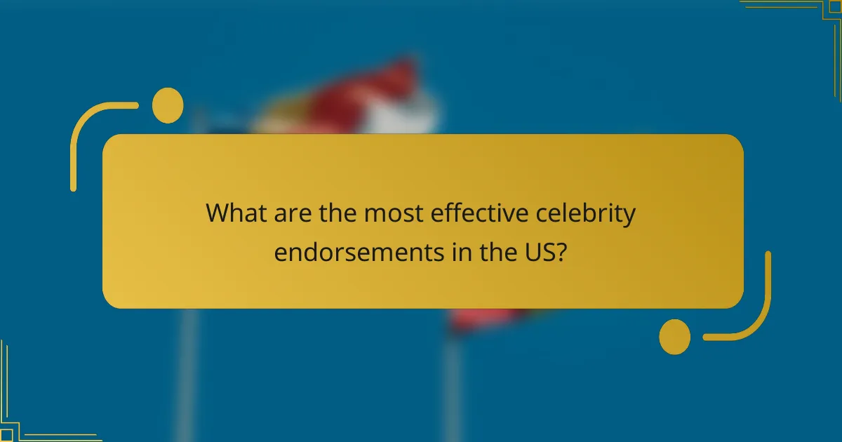 What are the most effective celebrity endorsements in the US?
