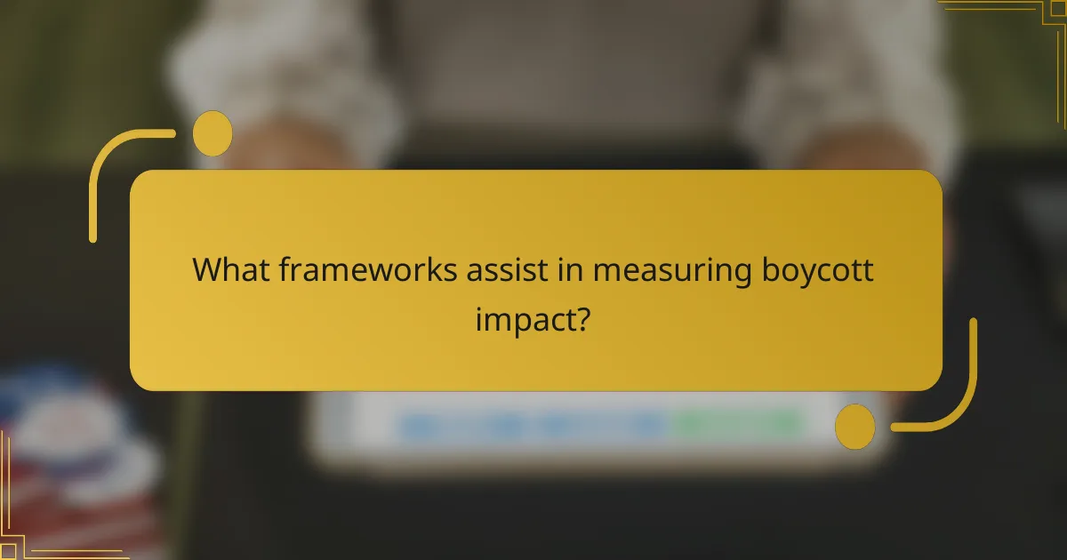 What frameworks assist in measuring boycott impact?