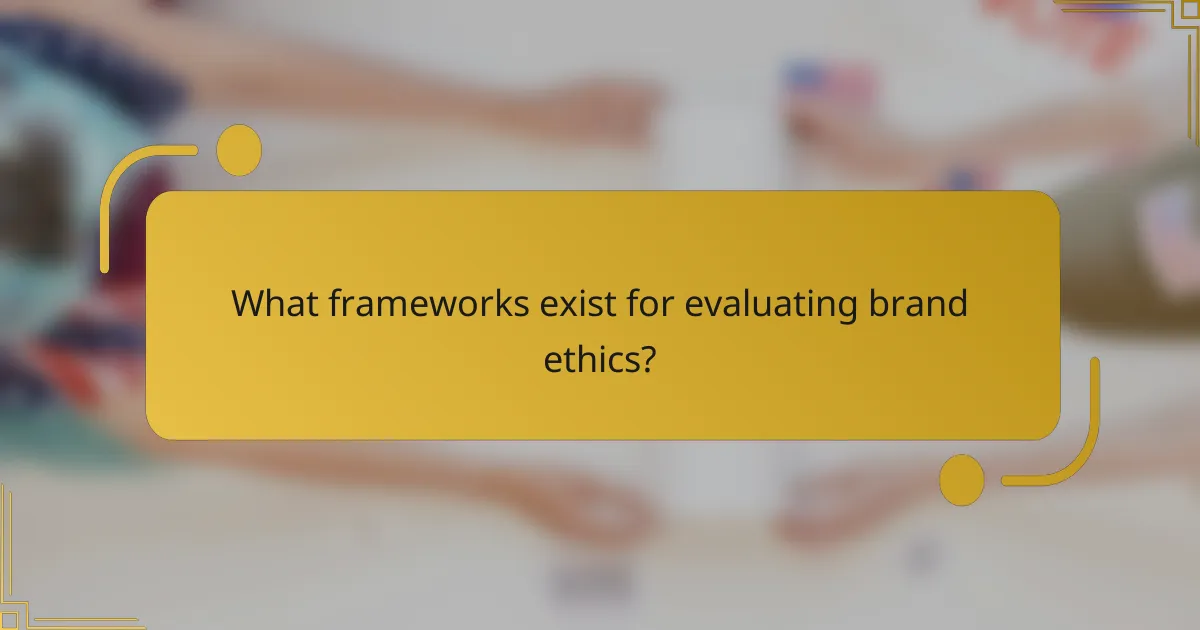 What frameworks exist for evaluating brand ethics?