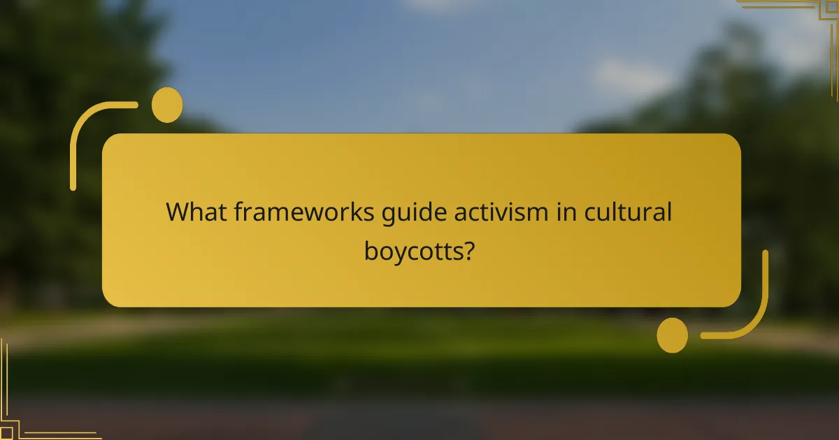 What frameworks guide activism in cultural boycotts?