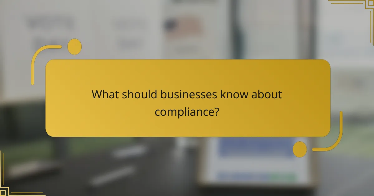 What should businesses know about compliance?