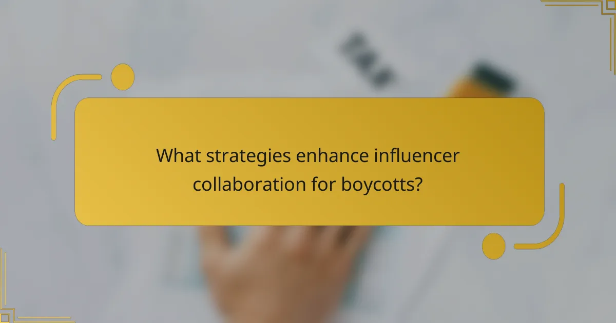 What strategies enhance influencer collaboration for boycotts?