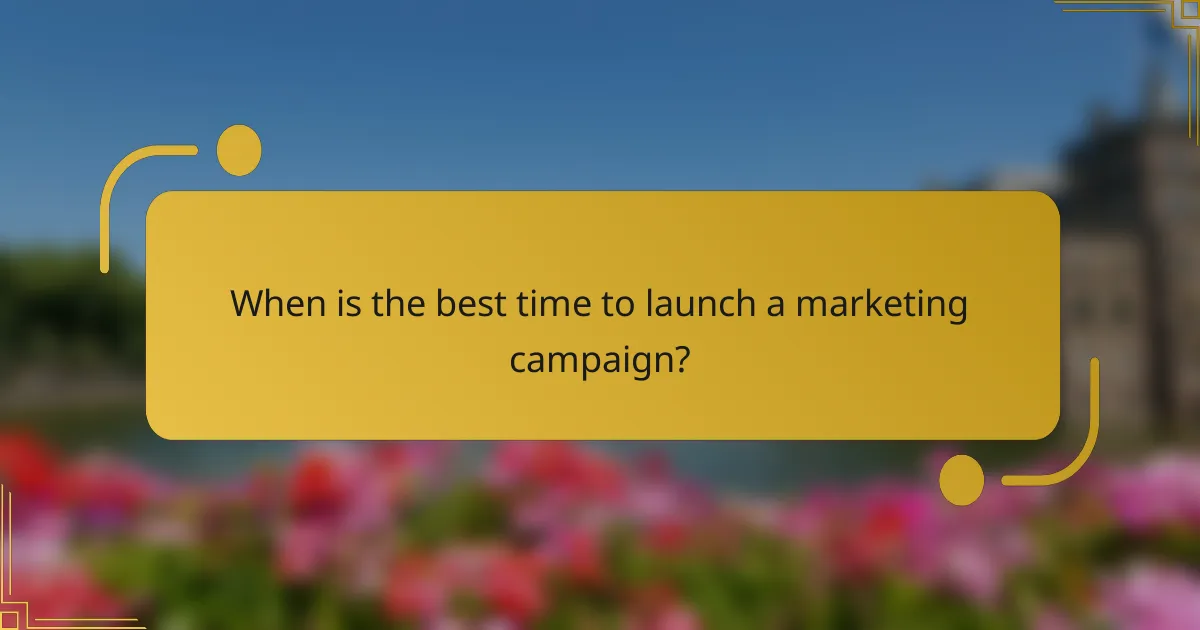 When is the best time to launch a marketing campaign?